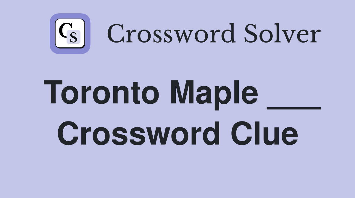 Toronto Maple ___ Crossword Clue
