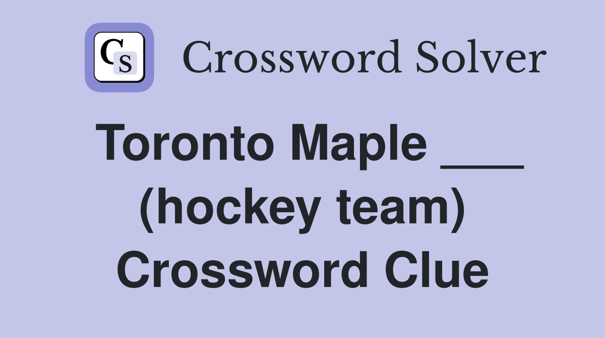 Toronto Maple ___ (hockey team) Crossword Clue
