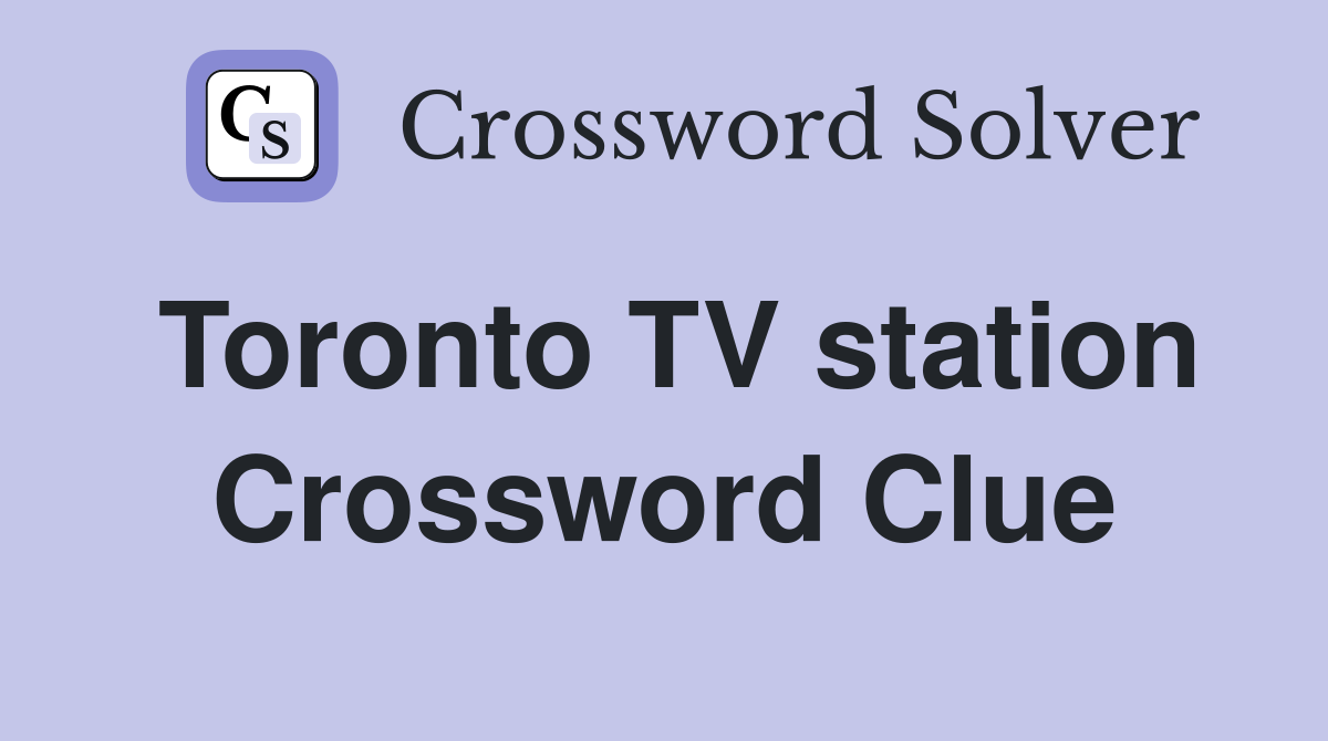 Toronto TV station Crossword Clue