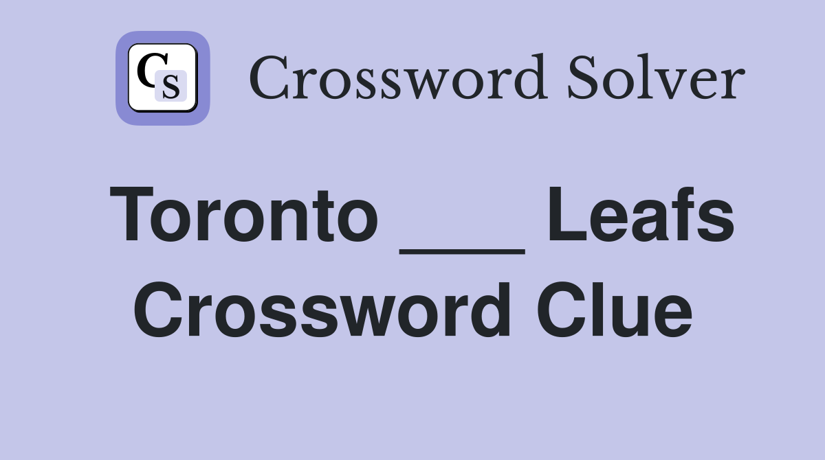 Toronto ___ Leafs Crossword Clue