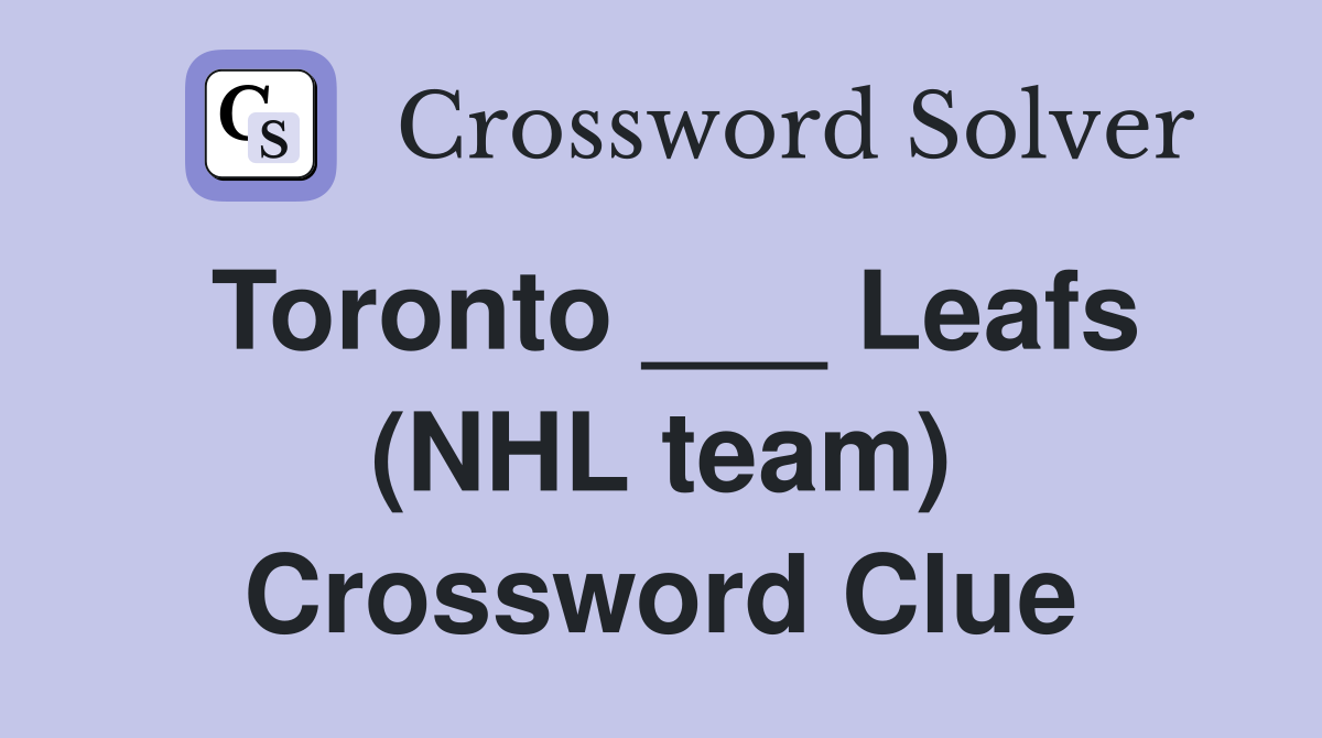 Toronto ___ Leafs (NHL team) Crossword Clue