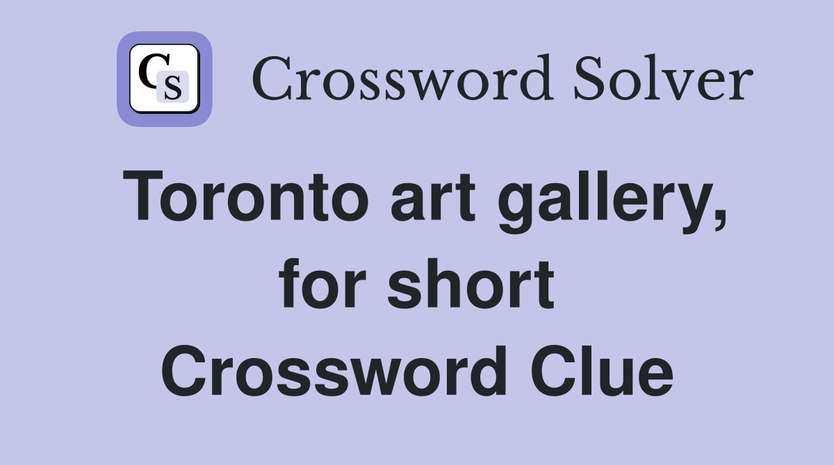 Toronto art gallery, for short Crossword Clue