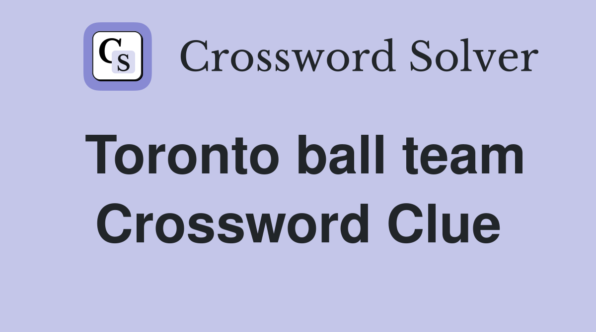 Toronto ball team Crossword Clue