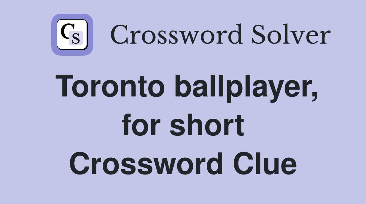 Toronto ballplayer, for short Crossword Clue