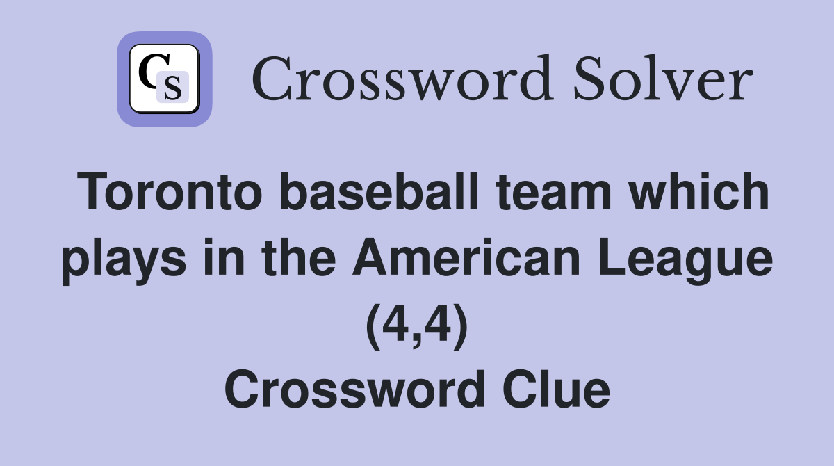 Toronto baseball team which plays in the American League (4,4) Crossword Clue