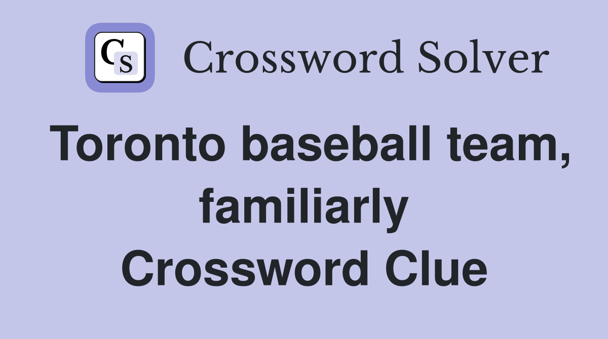 Toronto baseball team, familiarly Crossword Clue