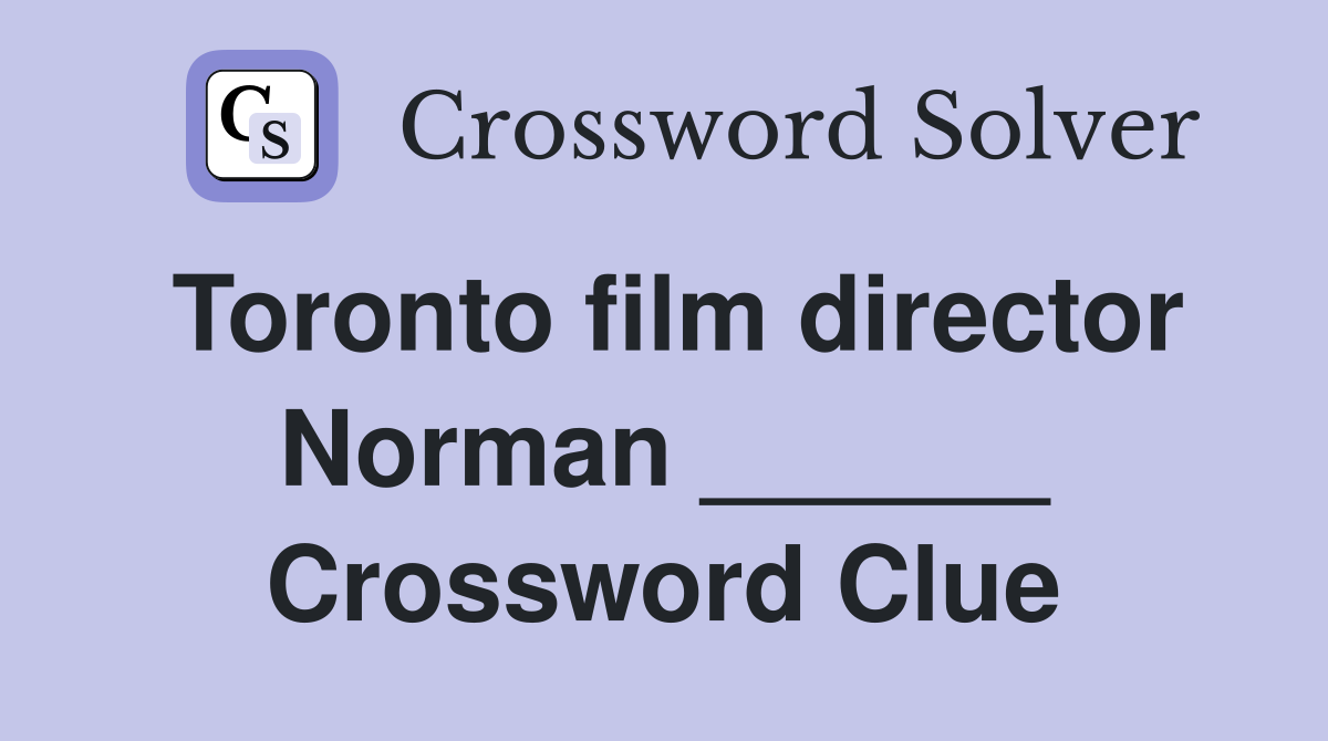 Toronto film director Norman ______ Crossword Clue