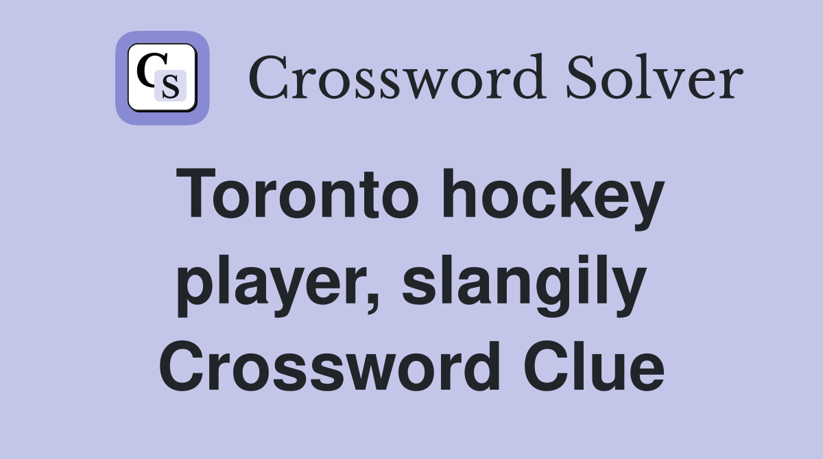 Toronto hockey player, slangily Crossword Clue