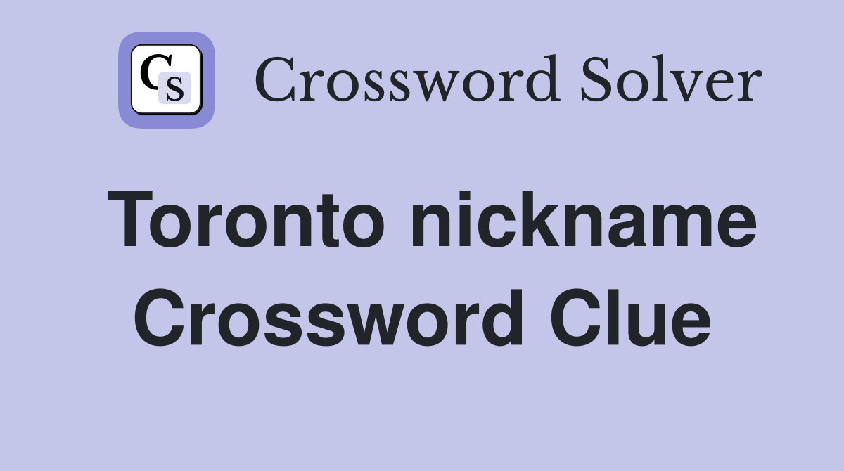 Toronto nickname Crossword Clue