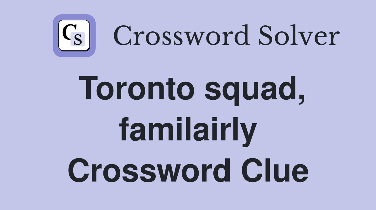Toronto squad, familairly Crossword Clue