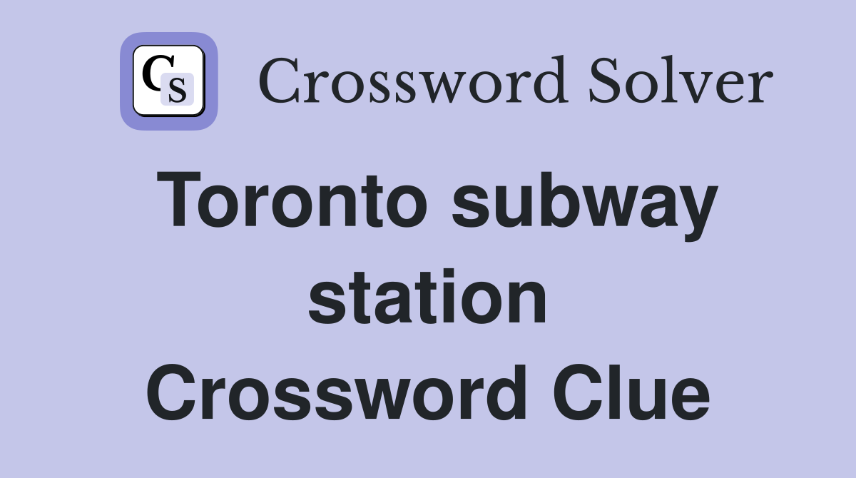 Toronto subway station Crossword Clue