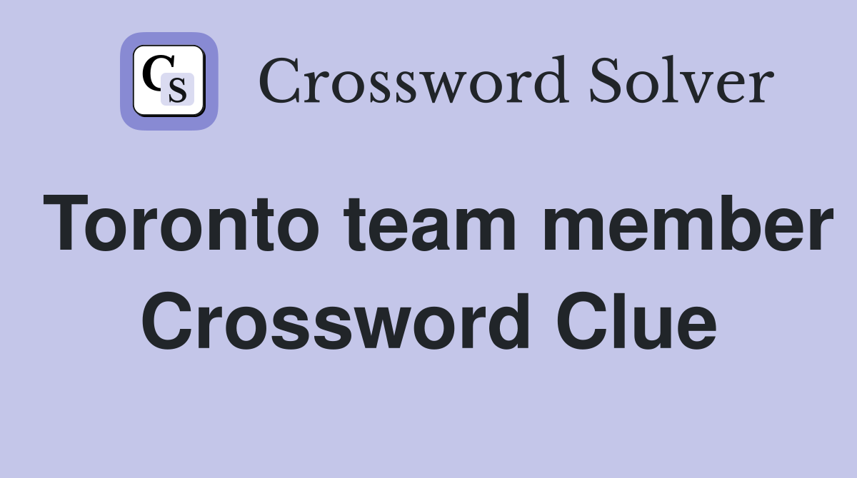 Toronto team member Crossword Clue