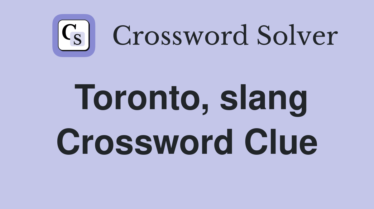 Toronto, slang Crossword Clue