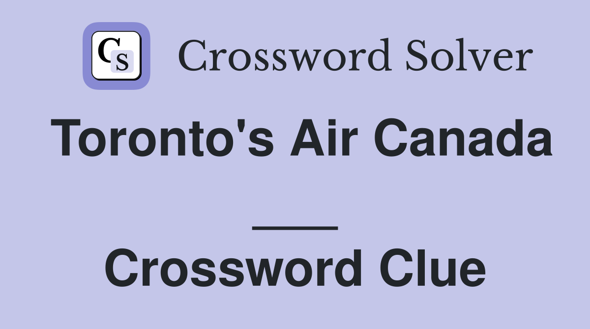 Toronto's Air Canada ___ Crossword Clue