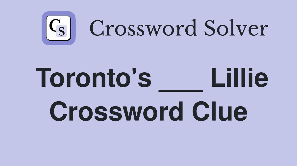 Toronto's ___ Lillie Crossword Clue