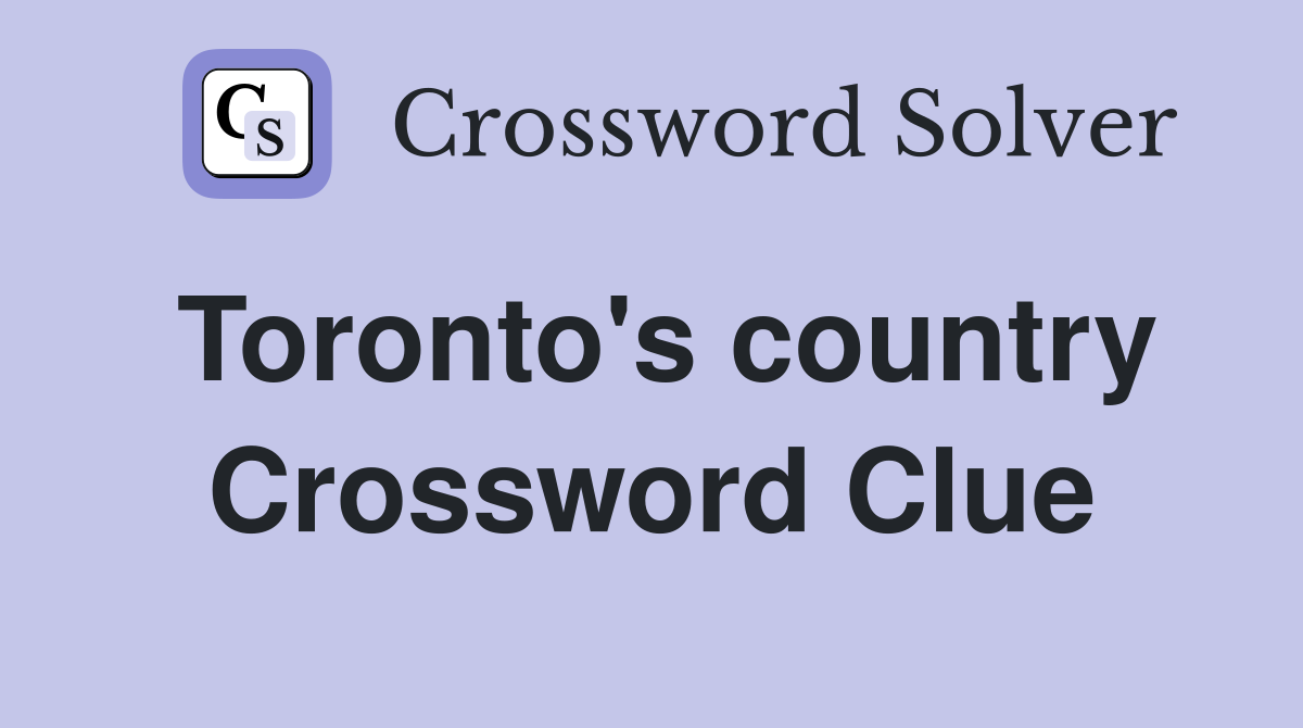 Toronto's country Crossword Clue