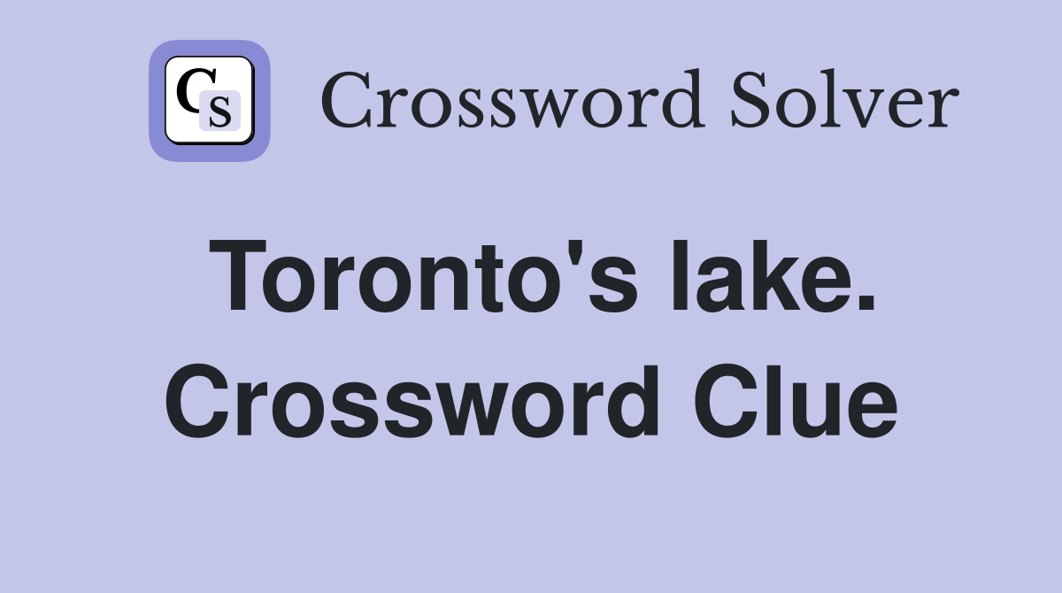 Toronto's lake. Crossword Clue