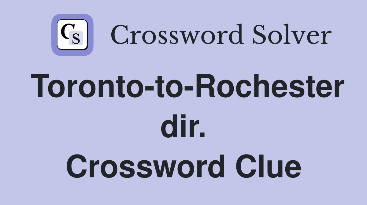 Toronto-to-Rochester dir. Crossword Clue