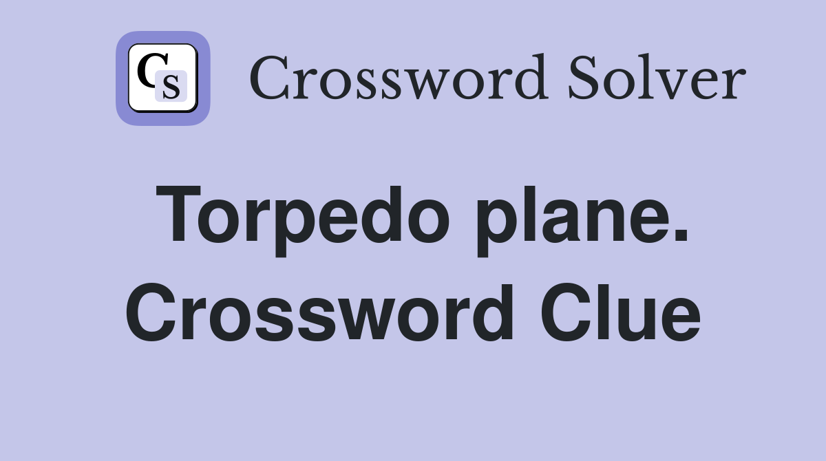 Torpedo plane. Crossword Clue