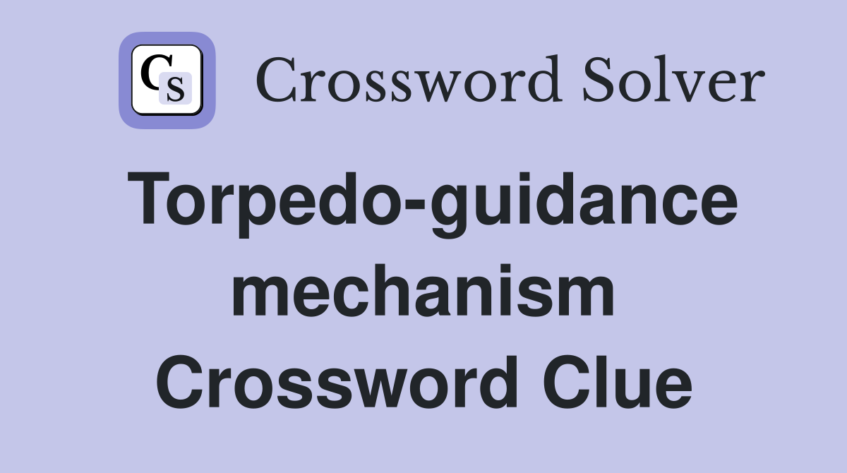 Torpedo-guidance mechanism Crossword Clue