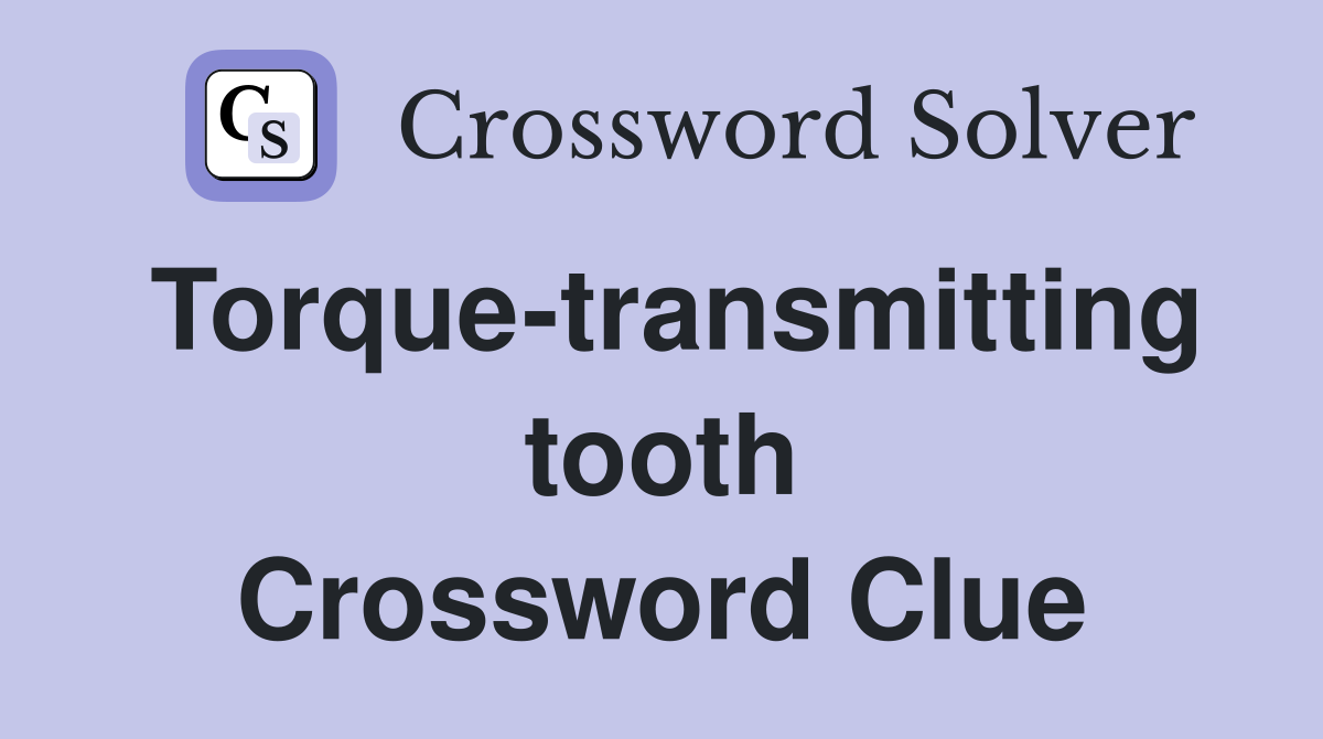 Torque-transmitting tooth Crossword Clue