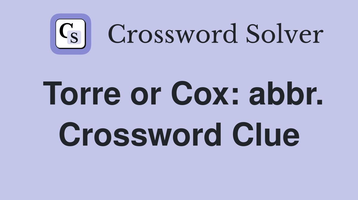 Torre or Cox: abbr. Crossword Clue