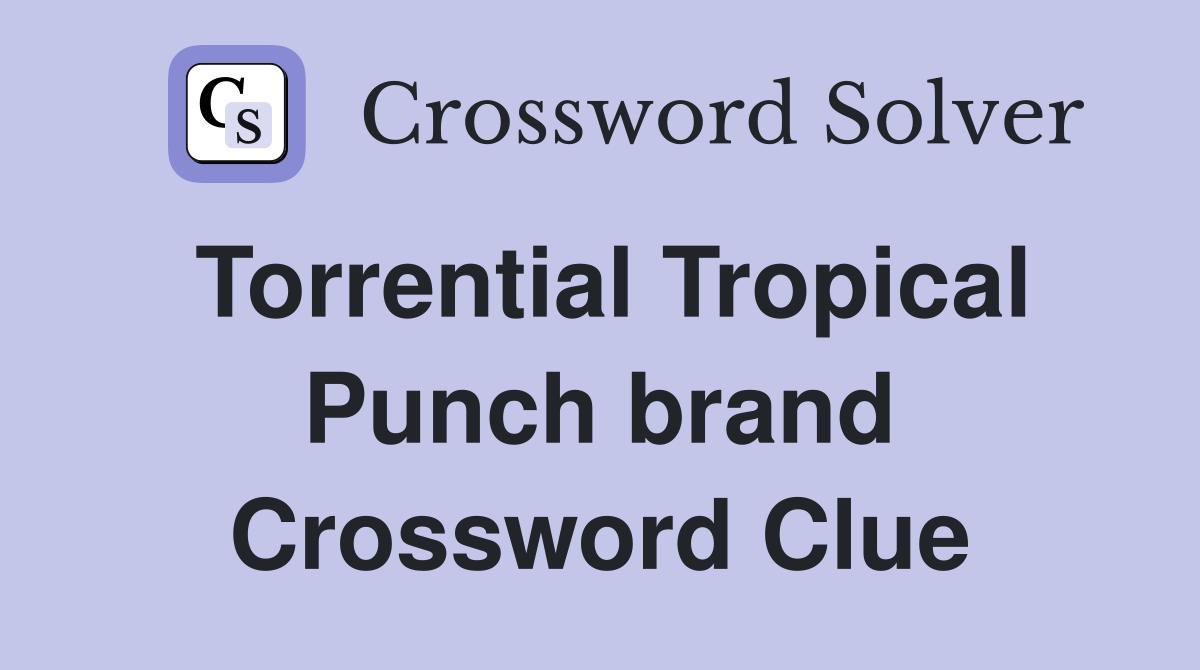 Torrential Tropical Punch brand Crossword Clue