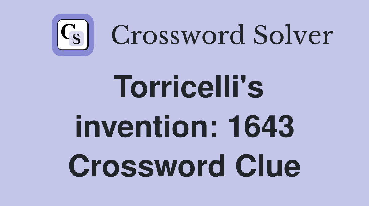 Torricelli's invention: 1643 Crossword Clue