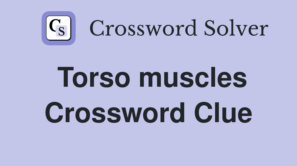 Torso muscles Crossword Clue