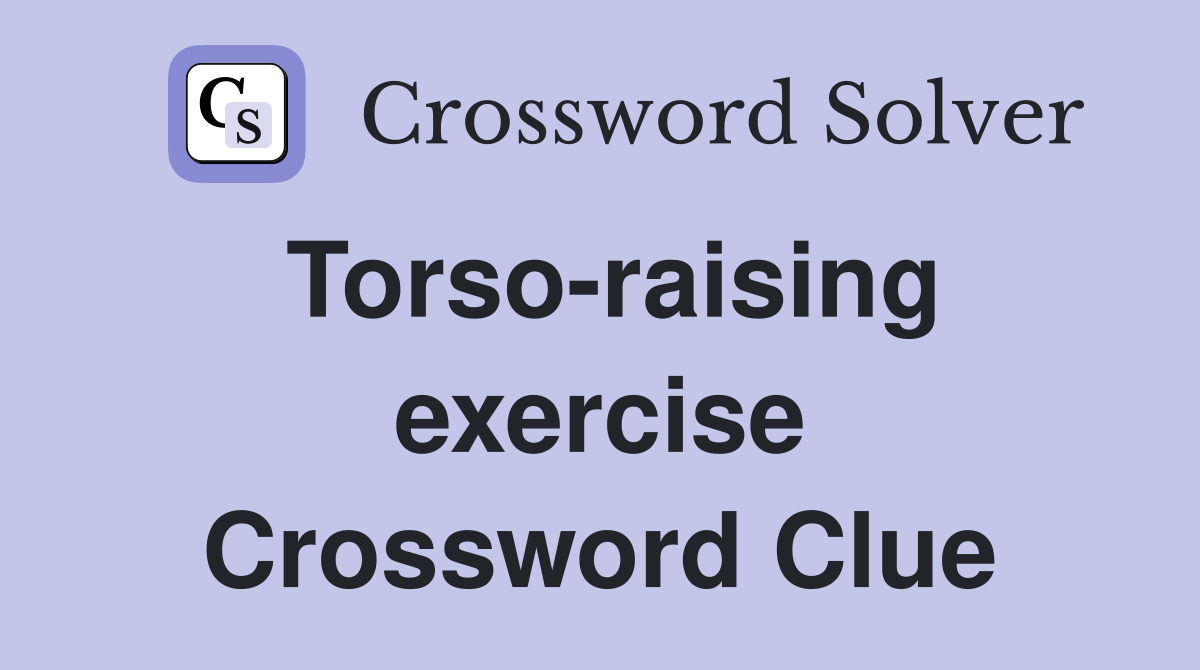 Torso-raising exercise Crossword Clue