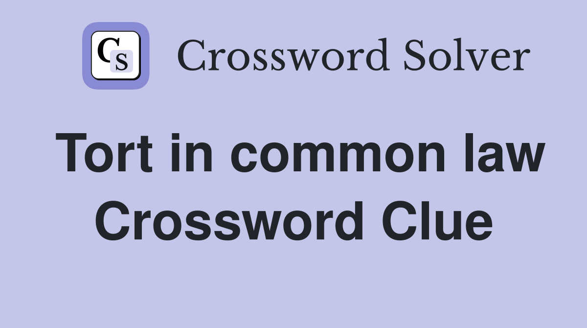 Tort in common law Crossword Clue