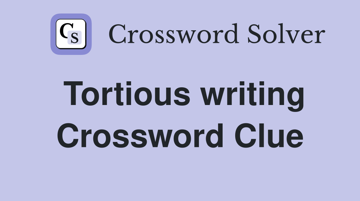 Tortious writing Crossword Clue