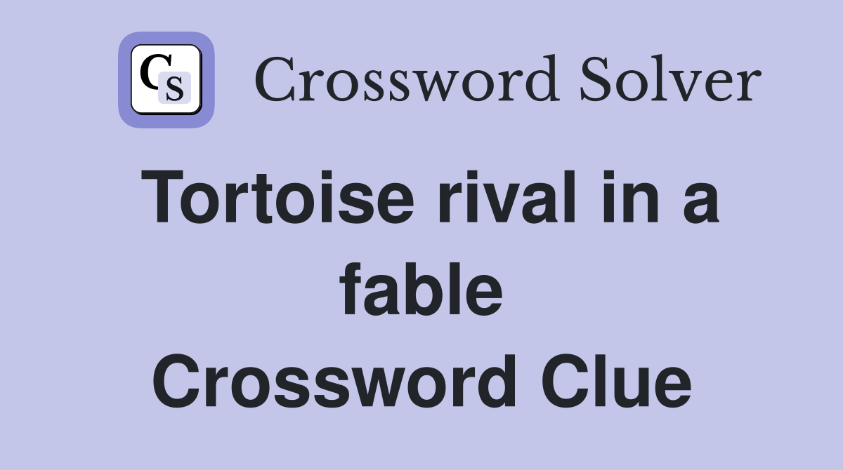 Tortoise rival in a fable Crossword Clue