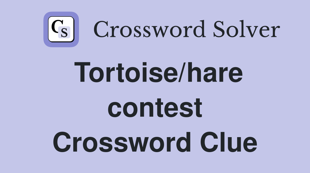 Tortoise/hare contest Crossword Clue
