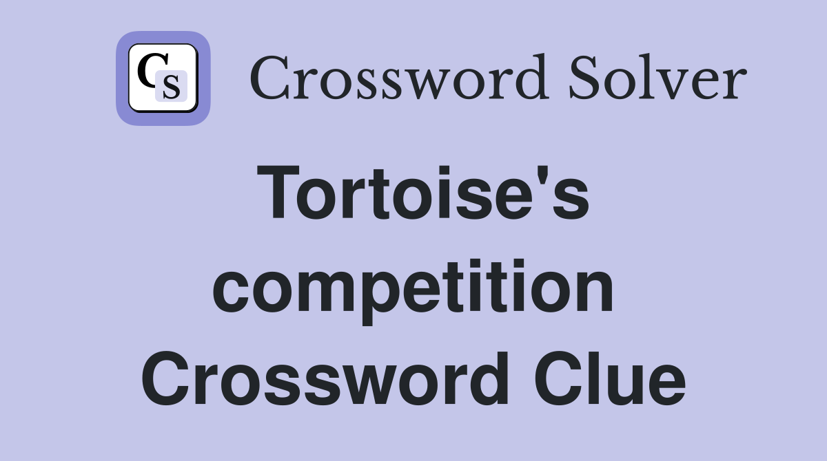 Tortoise's competition Crossword Clue