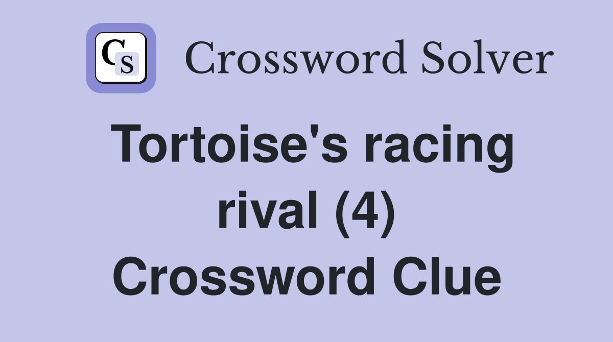 Tortoise's racing rival (4) Crossword Clue