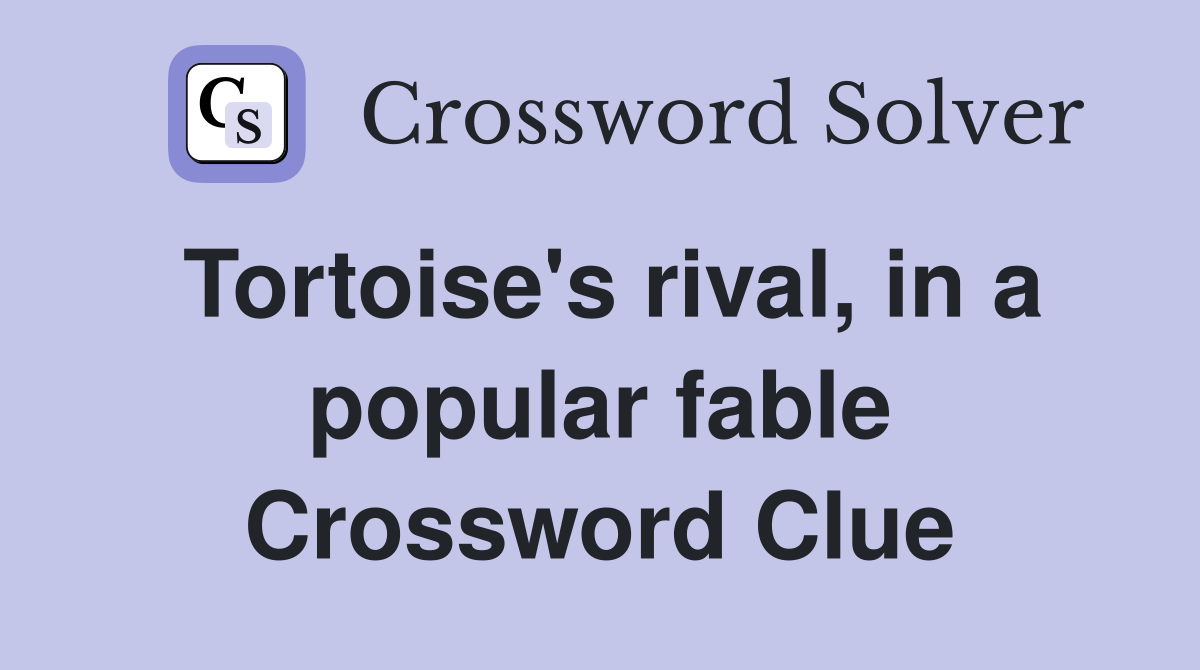 Tortoise's rival, in a popular fable Crossword Clue
