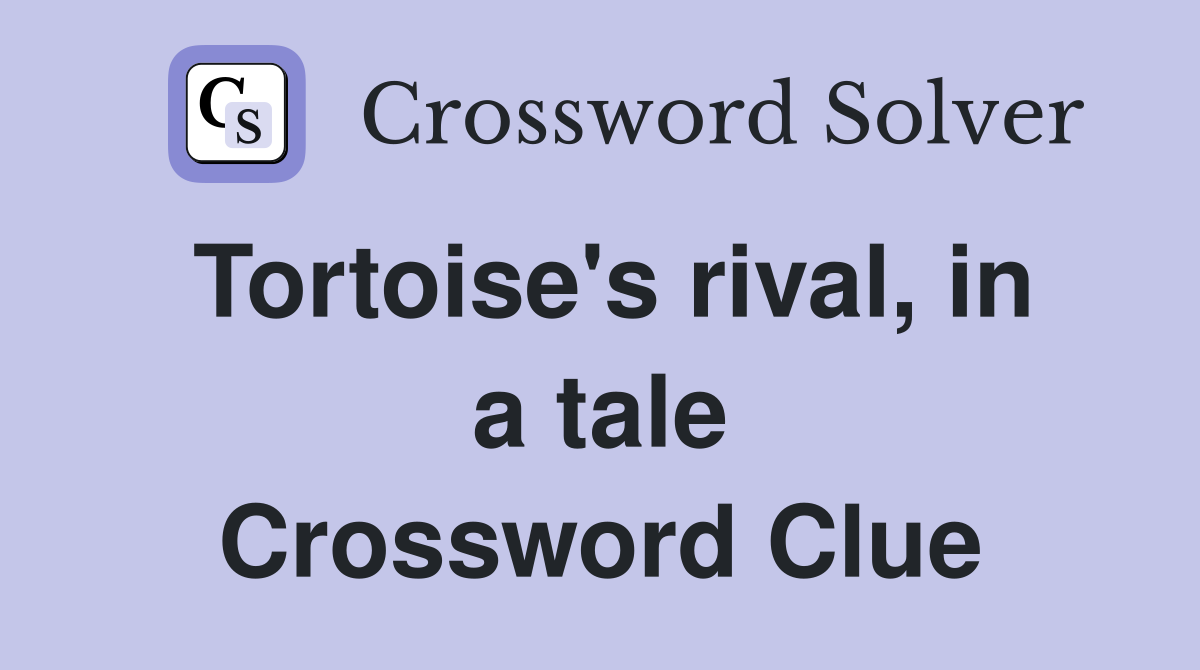 Tortoise's rival, in a tale Crossword Clue