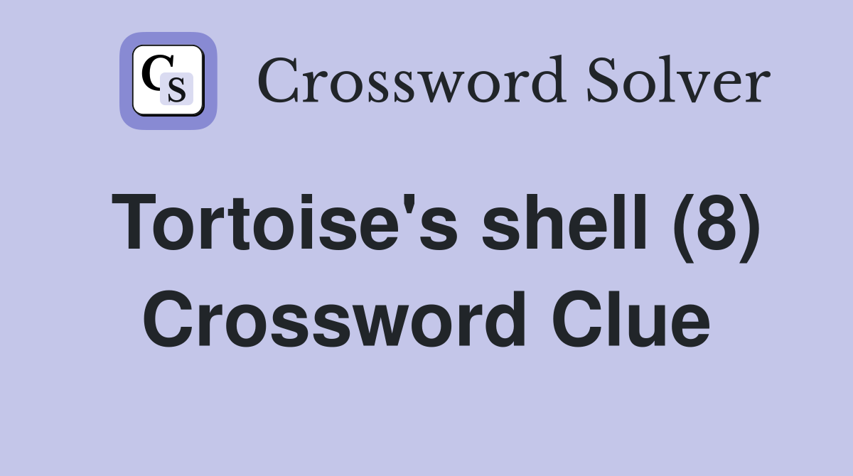 Tortoise's shell (8) Crossword Clue