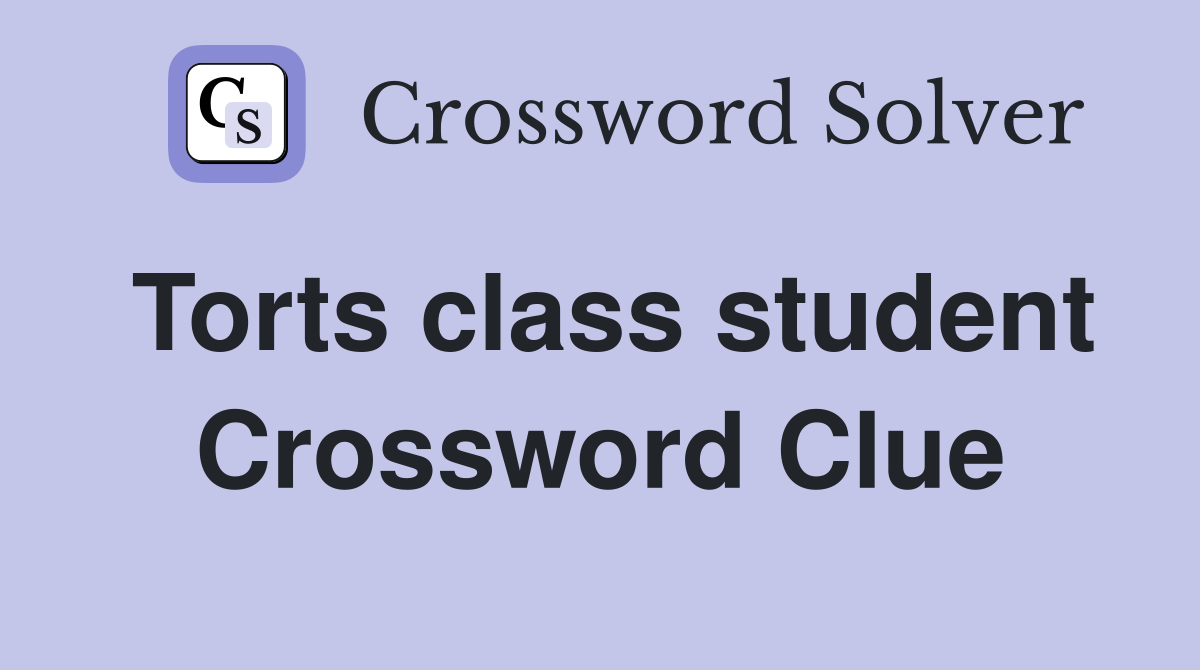 Torts class student Crossword Clue