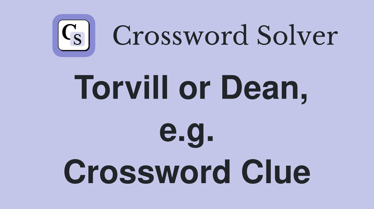 Torvill or Dean, e.g. Crossword Clue