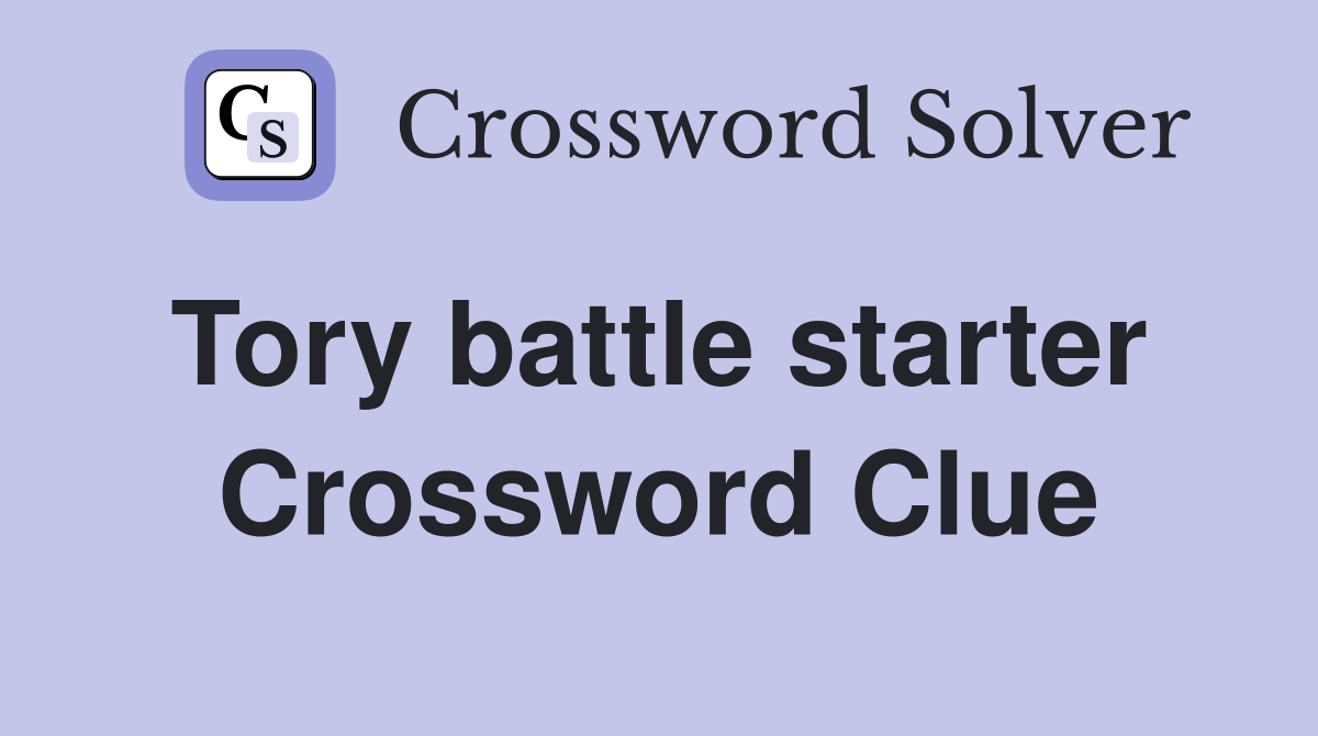 Tory battle starter  Crossword Clue