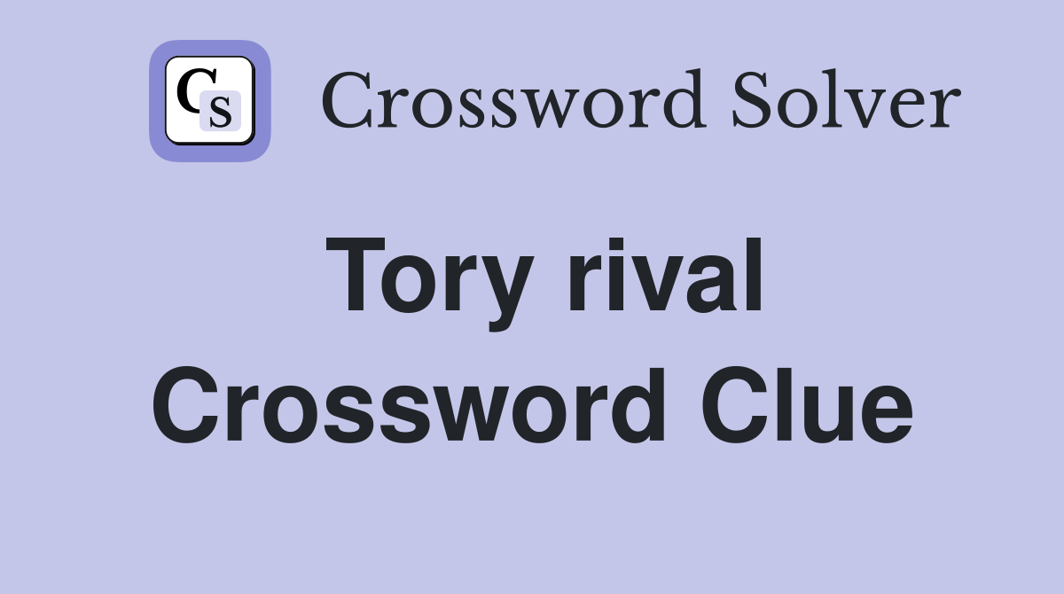 Tory rival Crossword Clue