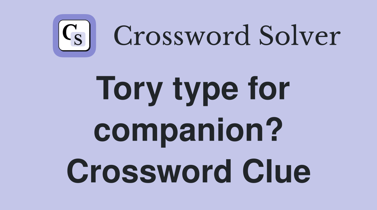 Tory type for companion? Crossword Clue