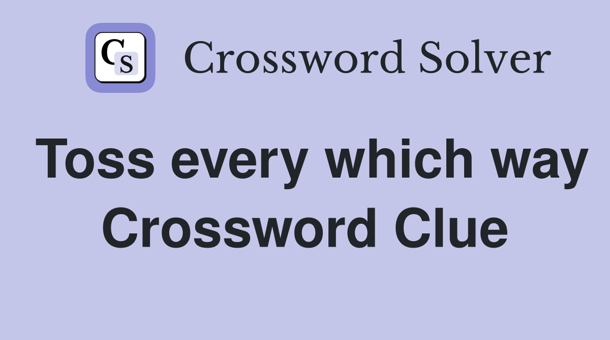 Toss every which way Crossword Clue