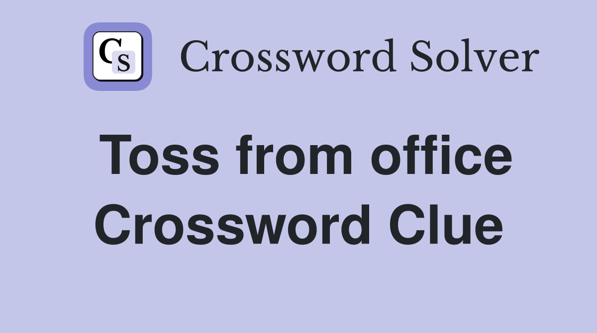 Toss from office Crossword Clue