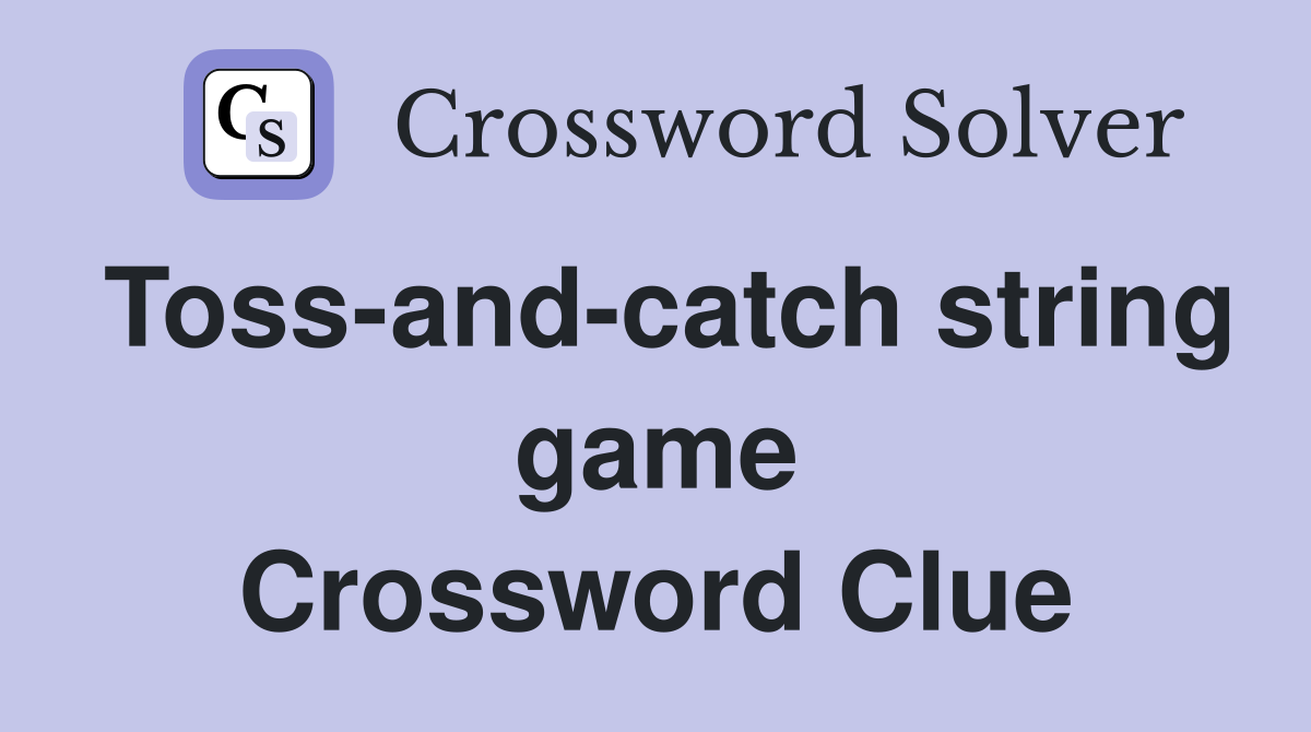 Toss-and-catch string game Crossword Clue