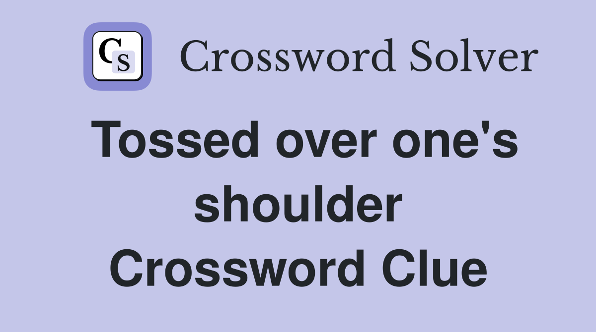 Tossed over one's shoulder Crossword Clue