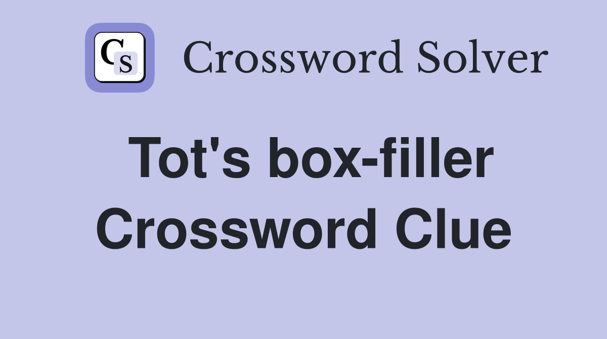 Tot's box-filler Crossword Clue