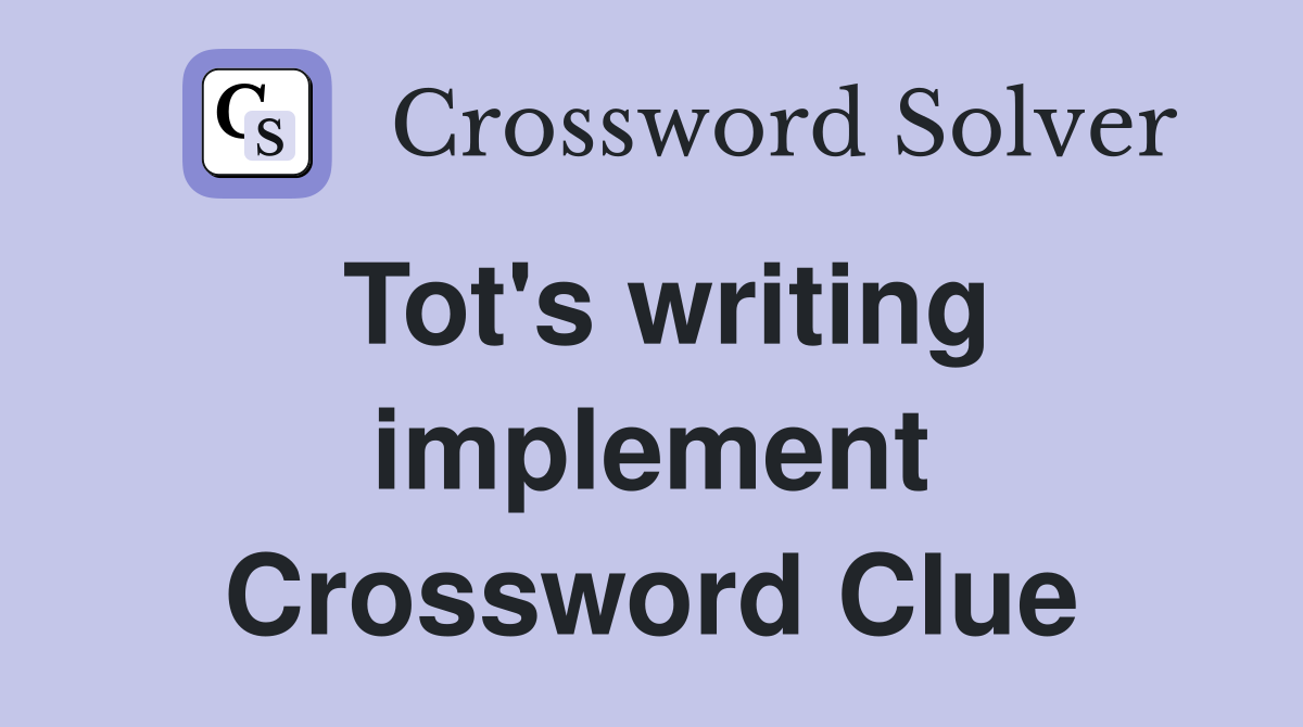 Tot's writing implement Crossword Clue